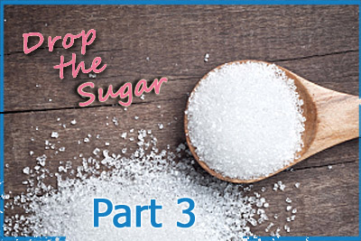 Drop the Sugar - Part 3